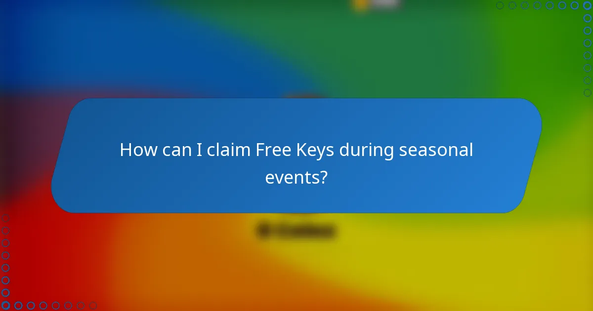 How can I claim Free Keys during seasonal events?