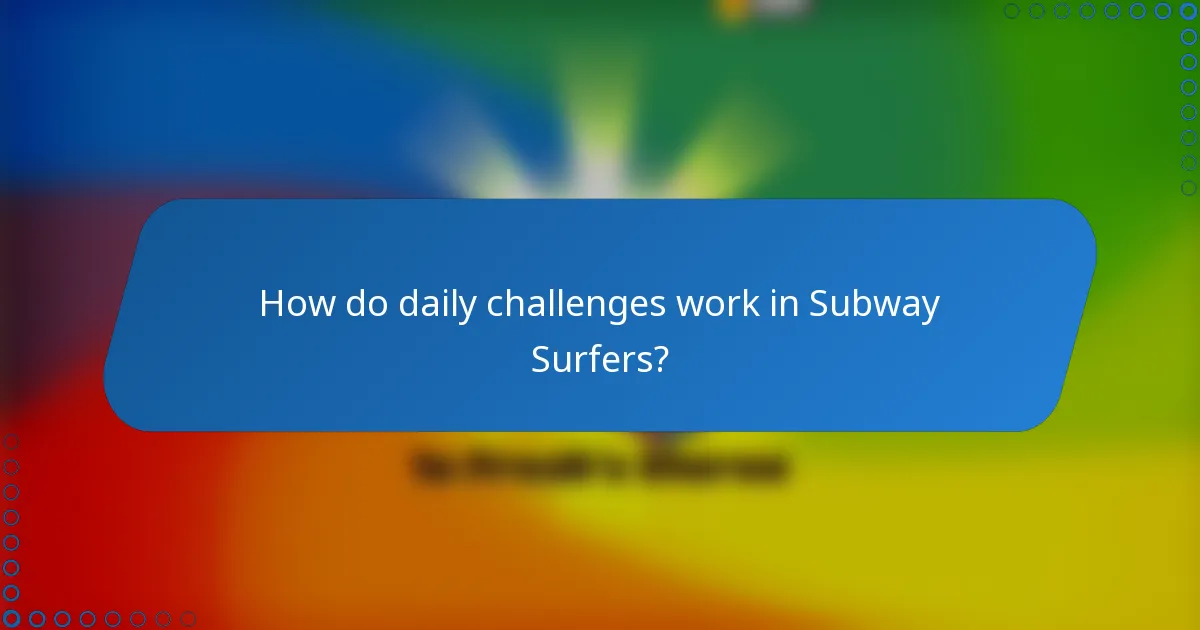How do daily challenges work in Subway Surfers?