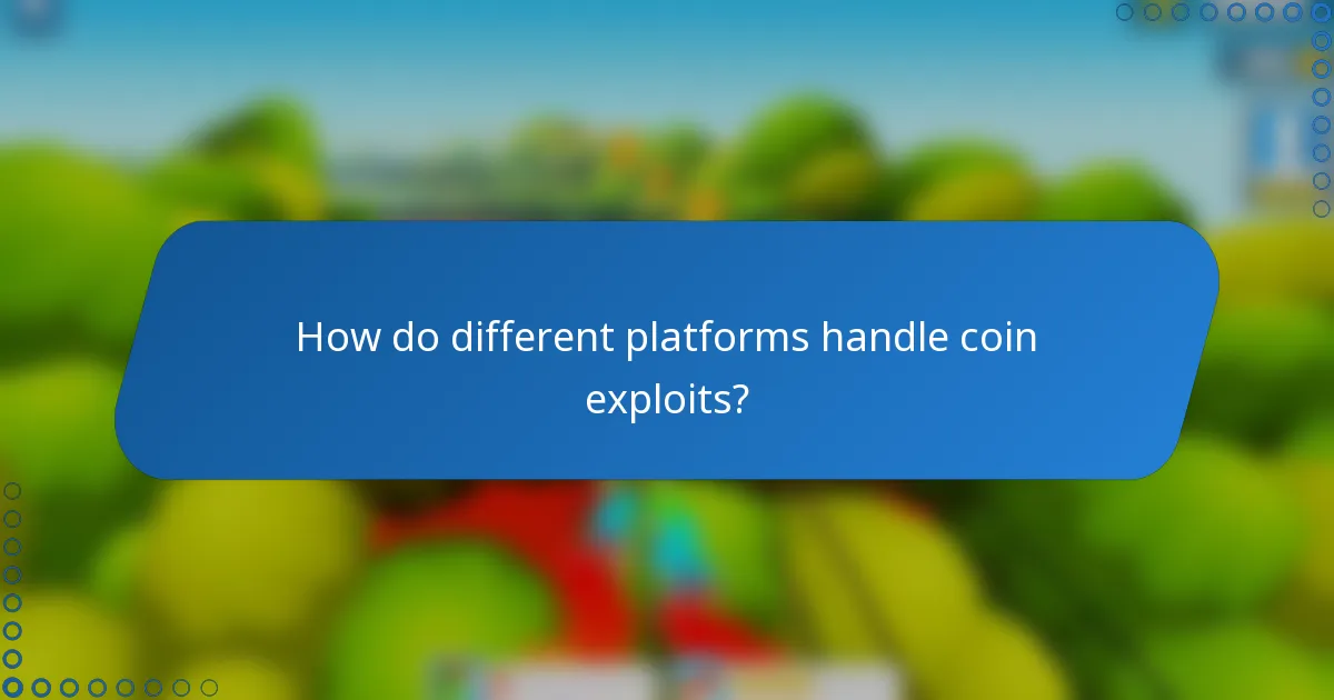 How do different platforms handle coin exploits?