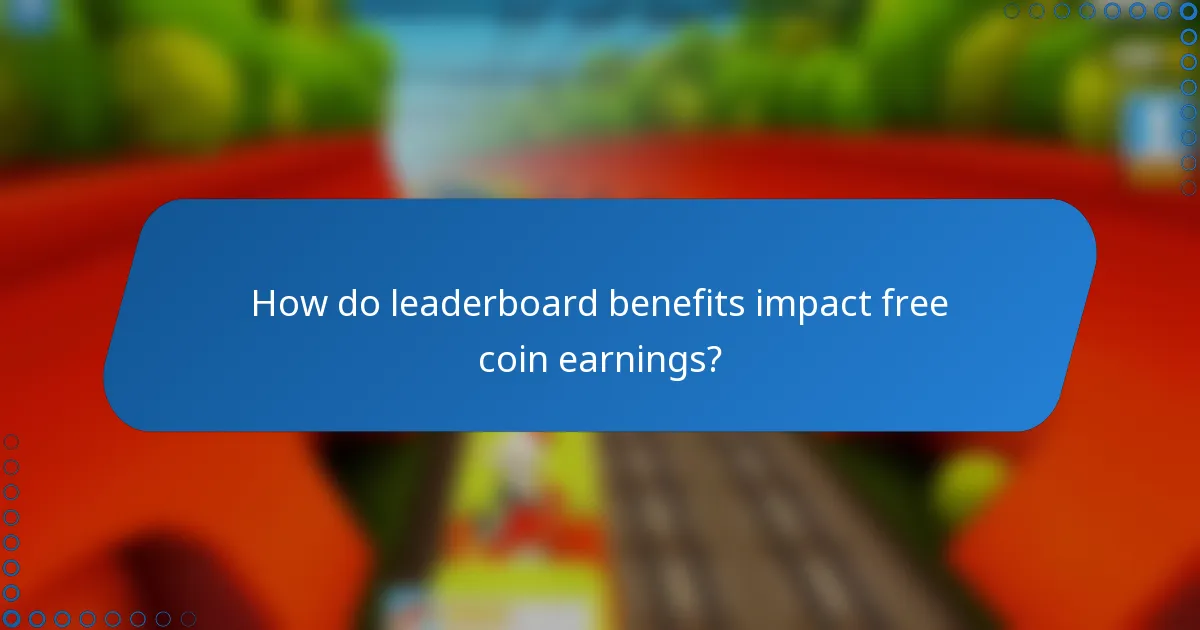 How do leaderboard benefits impact free coin earnings?