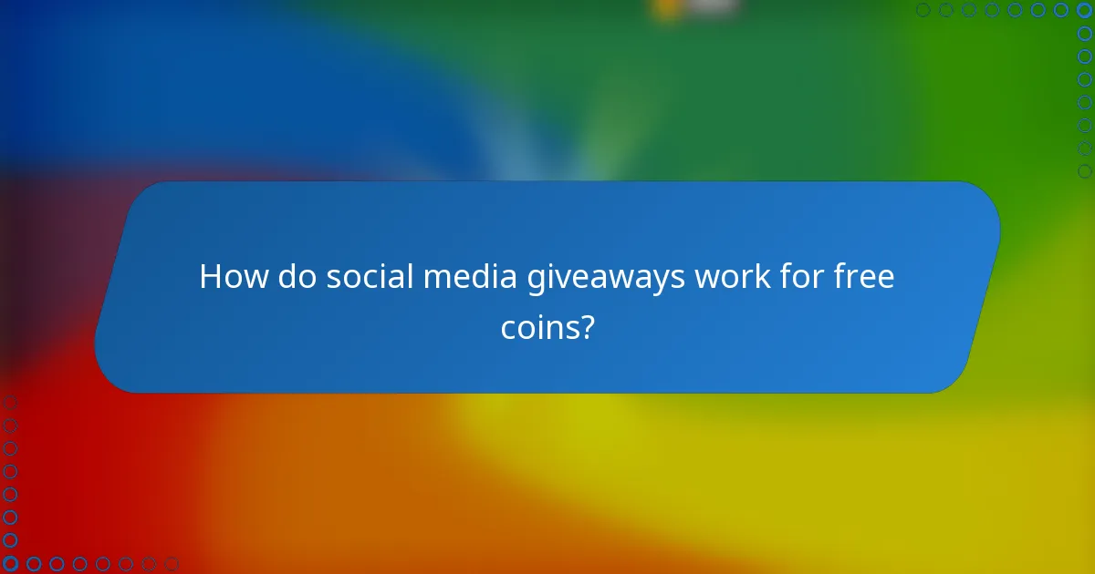 How do social media giveaways work for free coins?