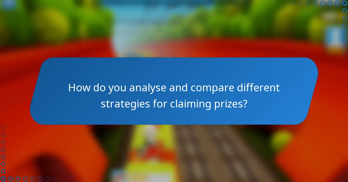 How do you analyse and compare different strategies for claiming prizes?