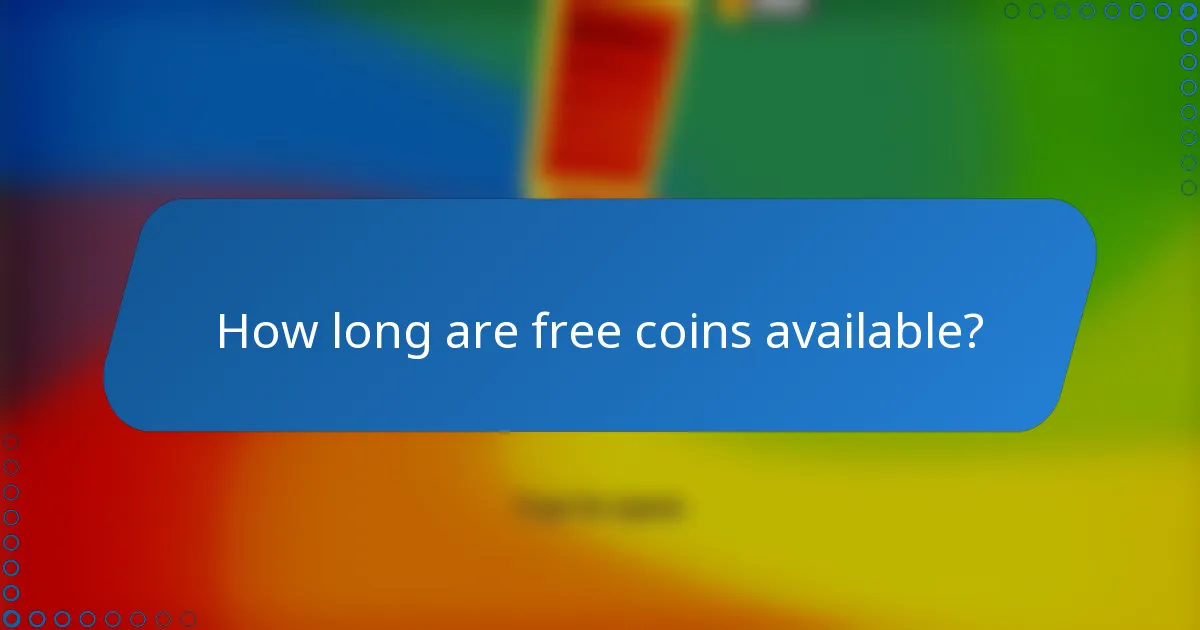 How long are free coins available?