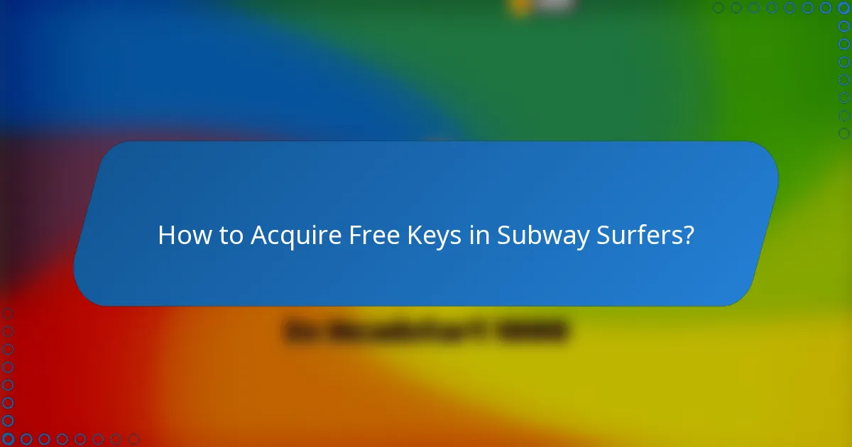 How to Acquire Free Keys in Subway Surfers?