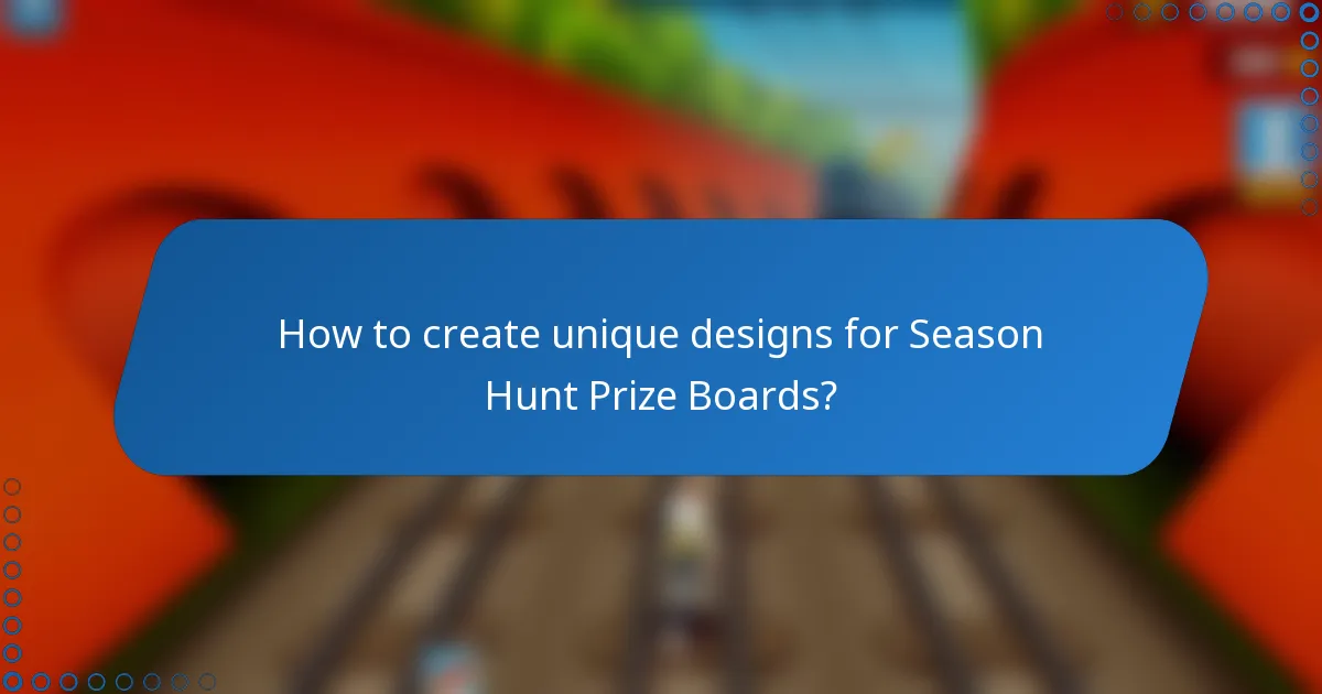 How to create unique designs for Season Hunt Prize Boards?