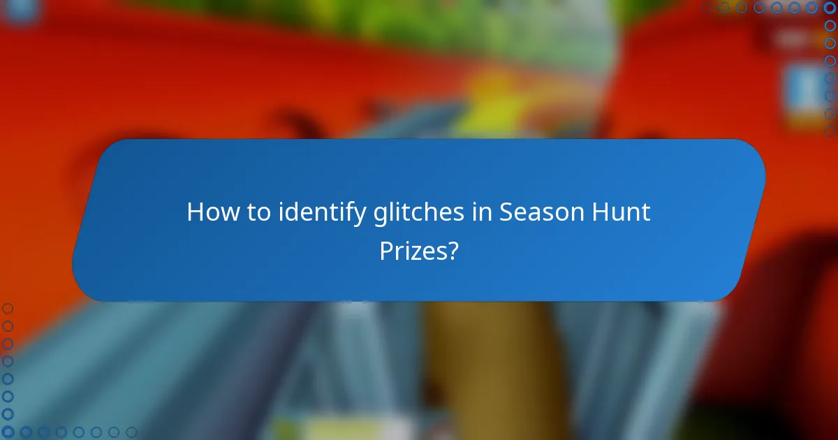 How to identify glitches in Season Hunt Prizes?