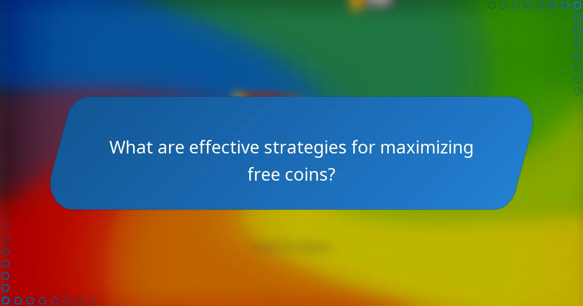 What are effective strategies for maximizing free coins?