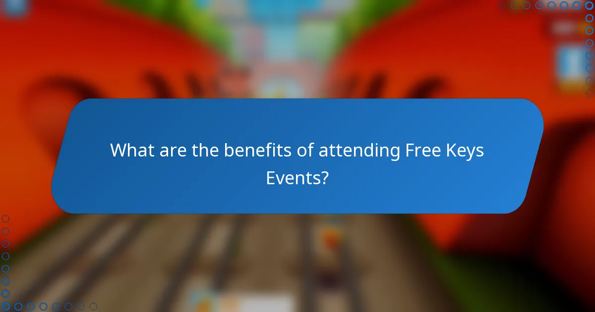 What are the benefits of attending Free Keys Events?