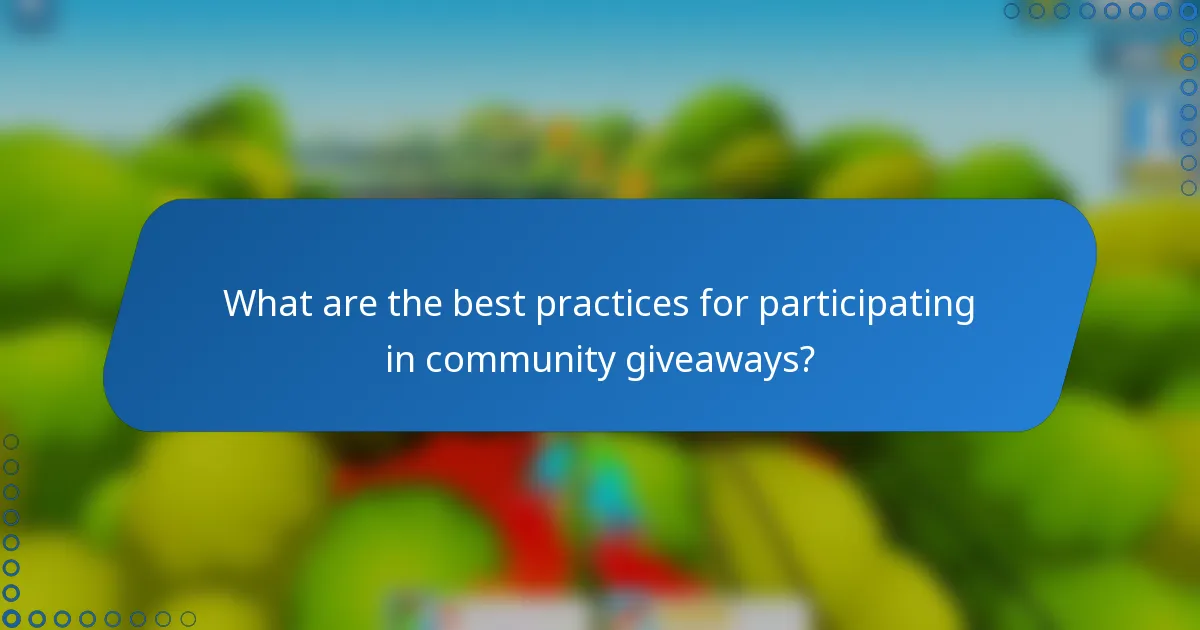 What are the best practices for participating in community giveaways?