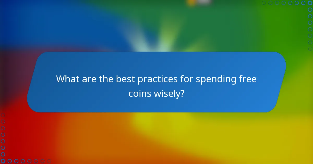 What are the best practices for spending free coins wisely?