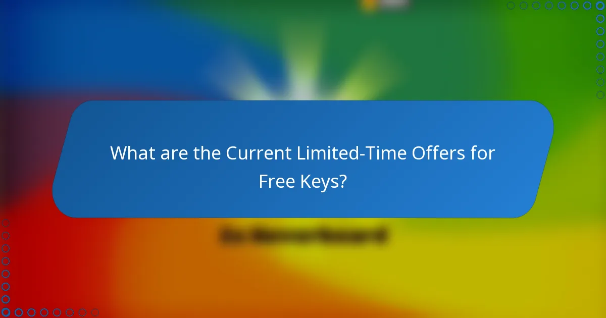 What are the Current Limited-Time Offers for Free Keys?
