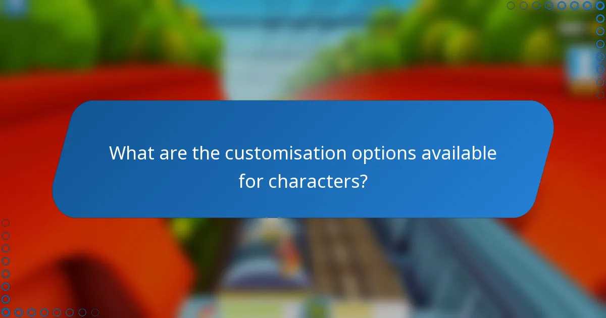 What are the customisation options available for characters?