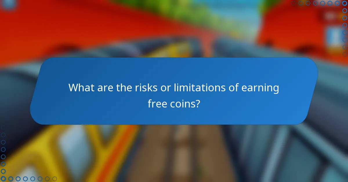 What are the risks or limitations of earning free coins?