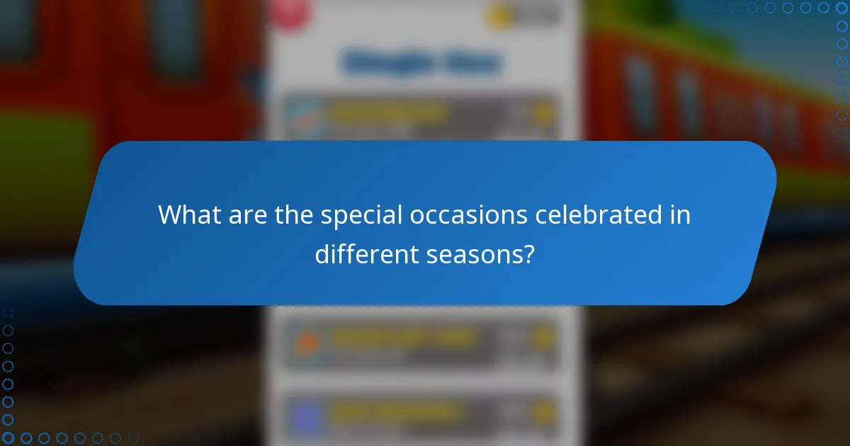 What are the special occasions celebrated in different seasons?