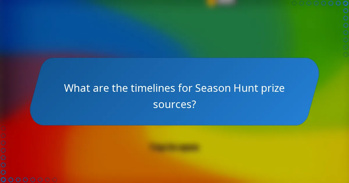 What are the timelines for Season Hunt prize sources?