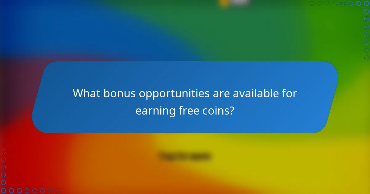 What bonus opportunities are available for earning free coins?