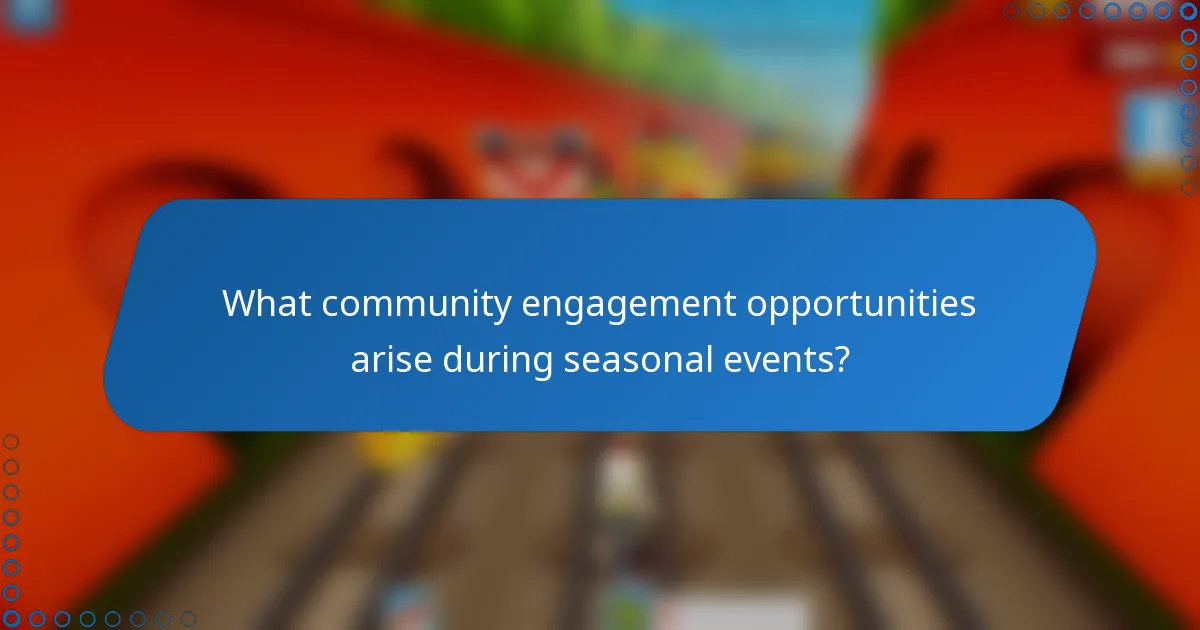 What community engagement opportunities arise during seasonal events?