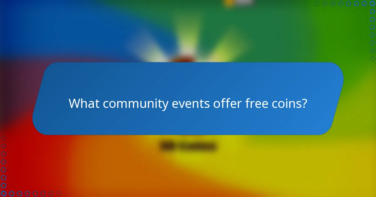 What community events offer free coins?