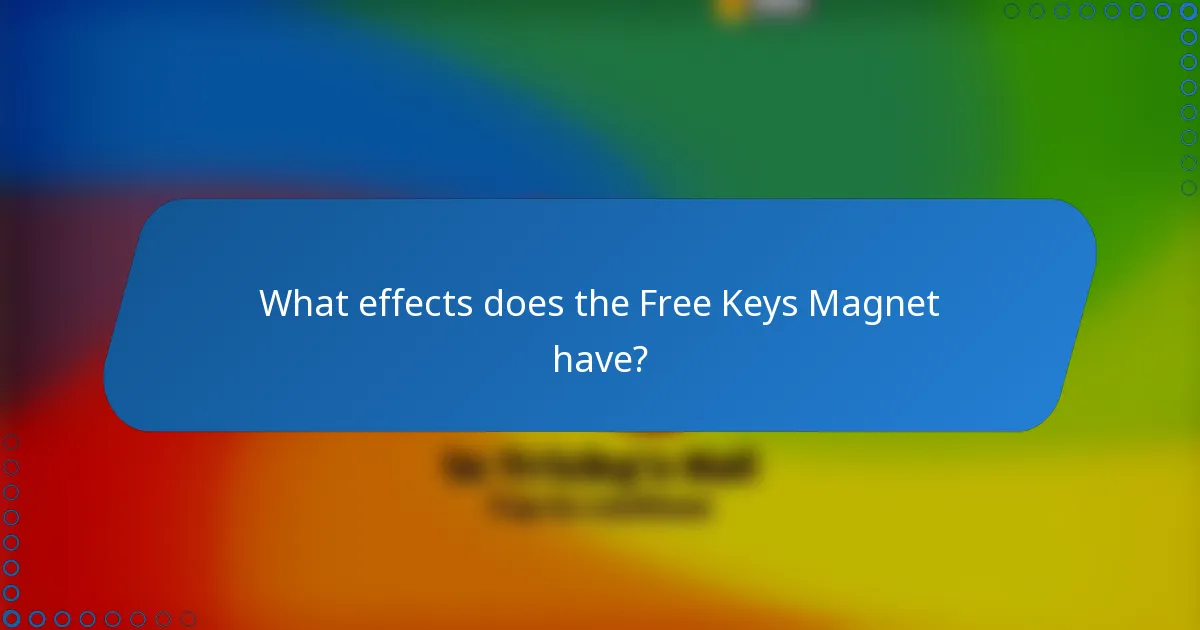 What effects does the Free Keys Magnet have?