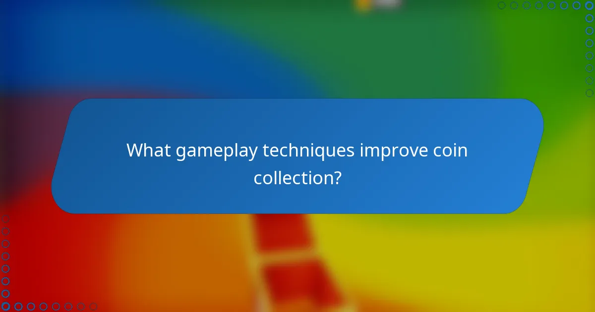 What gameplay techniques improve coin collection?