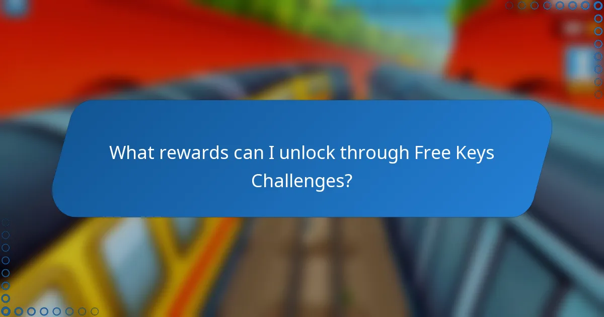What rewards can I unlock through Free Keys Challenges?