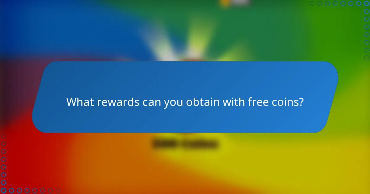 What rewards can you obtain with free coins?