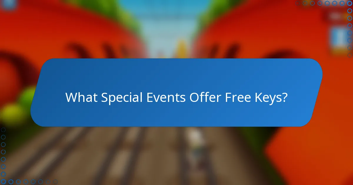 What Special Events Offer Free Keys?
