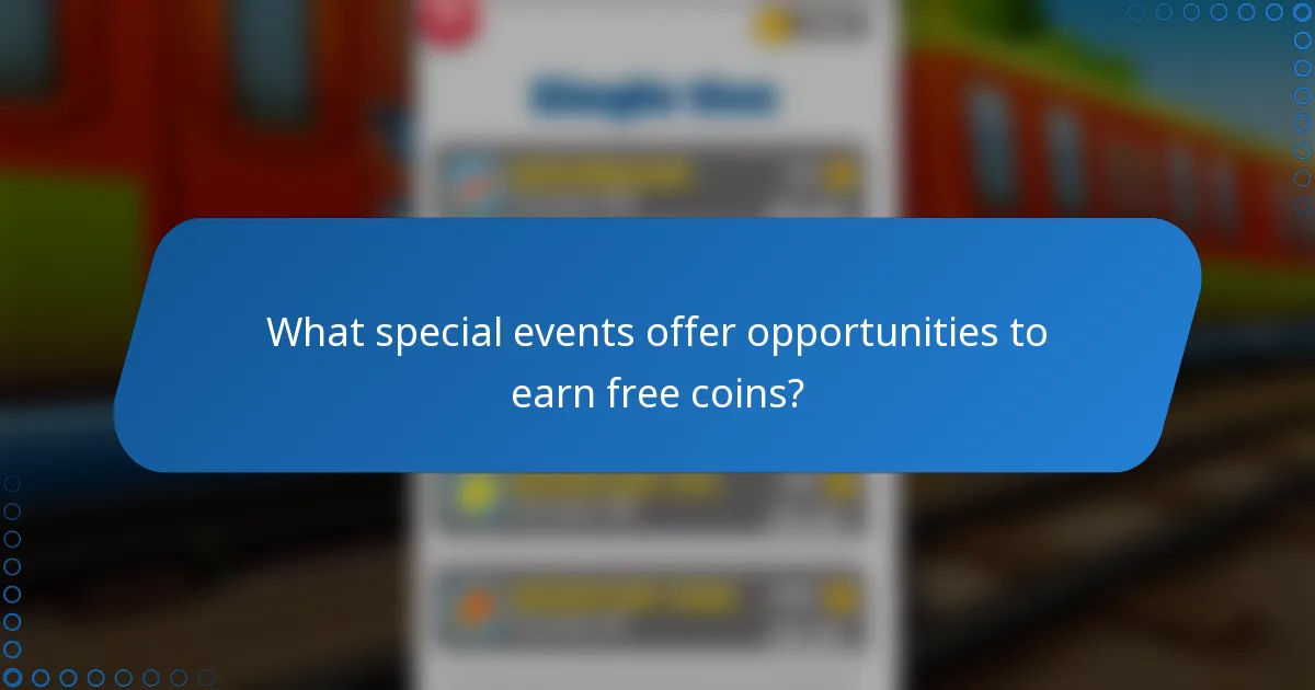 What special events offer opportunities to earn free coins?