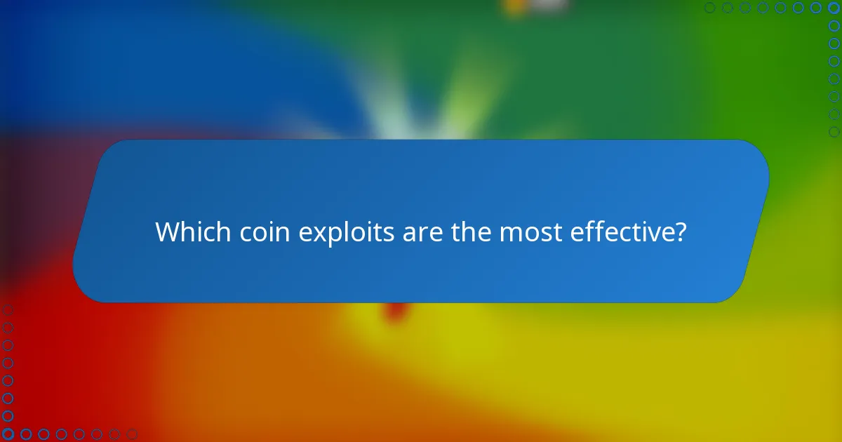 Which coin exploits are the most effective?
