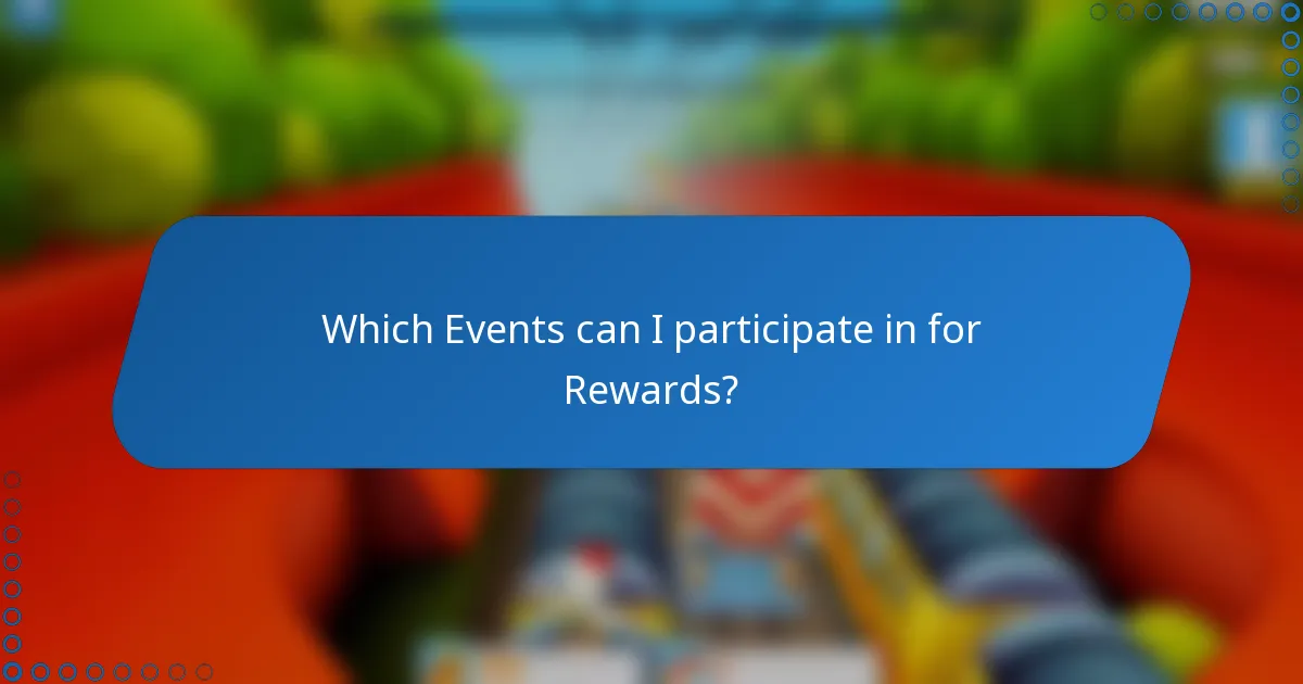 Which Events can I participate in for Rewards?