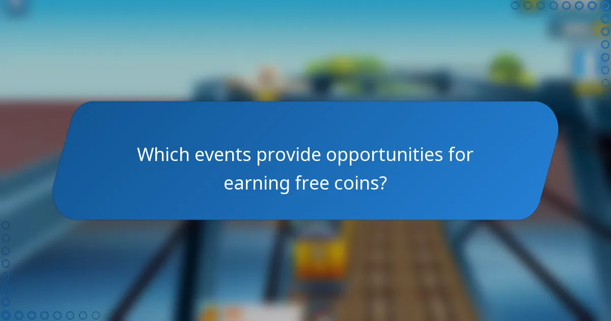 Which events provide opportunities for earning free coins?