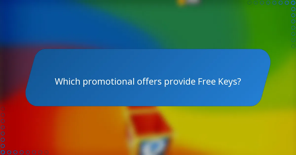 Which promotional offers provide Free Keys?