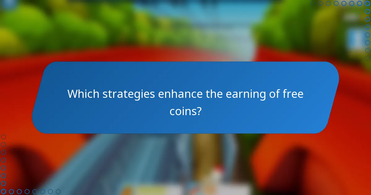 Which strategies enhance the earning of free coins?